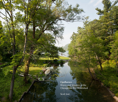 Confluence: Rivers and Streams in the Chesapeake Bay Watershed by Jost, Scott