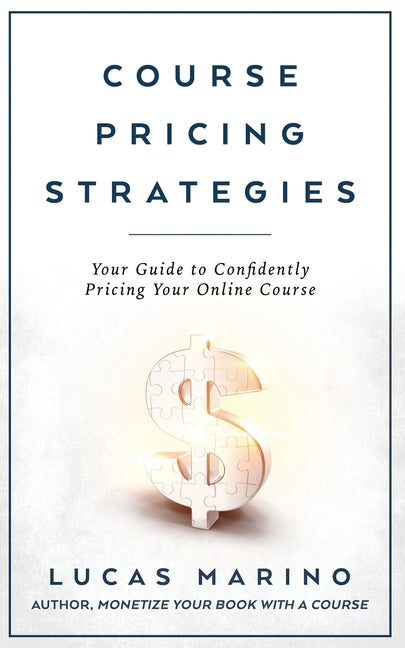 Course Pricing Strategies: Your Guide to Confidently Pricing Your Online Course