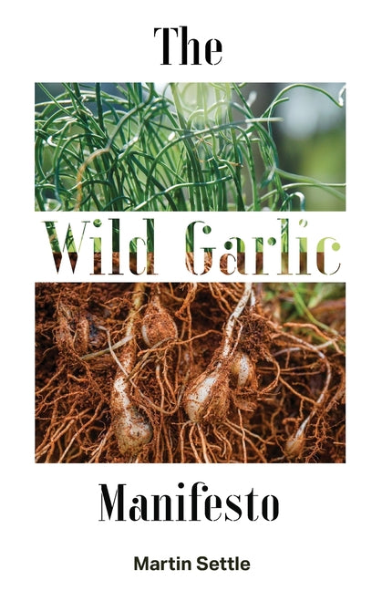 The Wild Garlic Manifesto by Settle, Martin