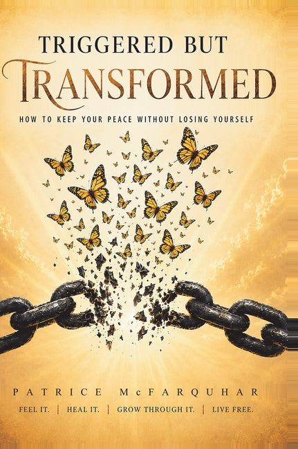 Triggered But Transformed: How to Keep Your Peace Without Losing Yourself