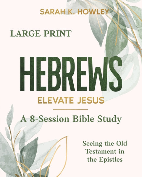 Hebrews: Elevate Jesus (Large Print)
