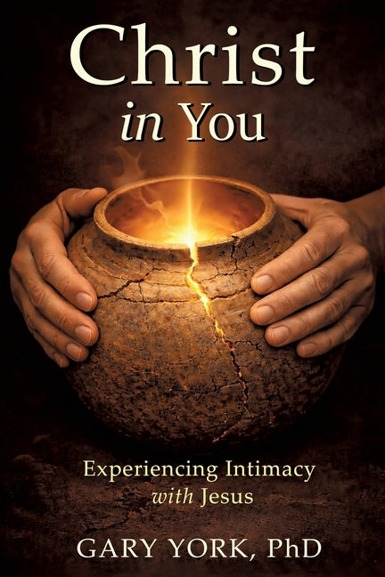Christ in You: Experiencing Intimacy with Jesus