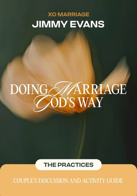 Doing Marriage God's Way the Practices Couple's Discussion and Activity Guide: The Practices: Couple's Discussion and Activity Guide