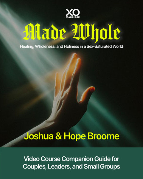 Made Whole: Healing, Wholeness, and Holiness in a Sex-Saturated World: Companion Guide for Couples, Groups, and Group Leaders