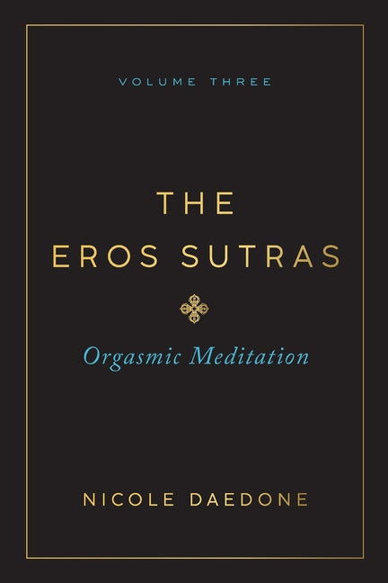 The Eros Sutras, Volume 3: Orgasmic Meditation