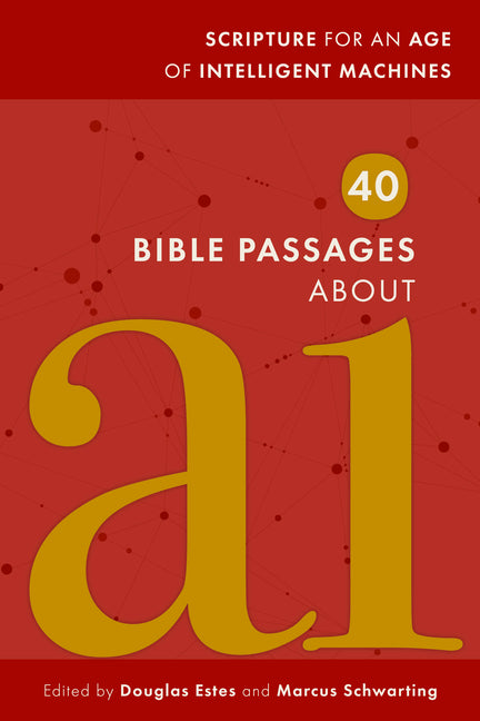 40 Bible Passages about AI: Scripture for an Age of Intelligent Machines