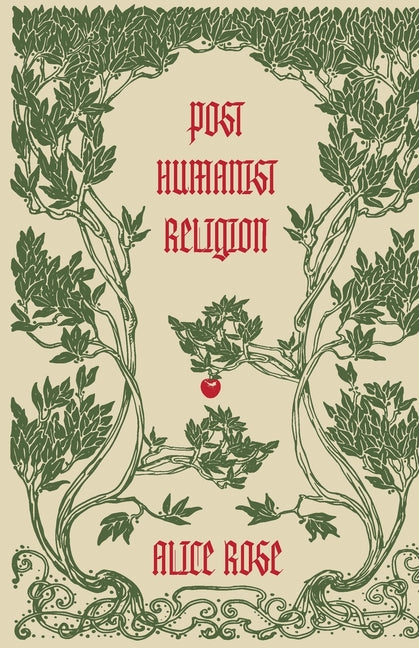 Post Humanist Religion by Rose, Alice