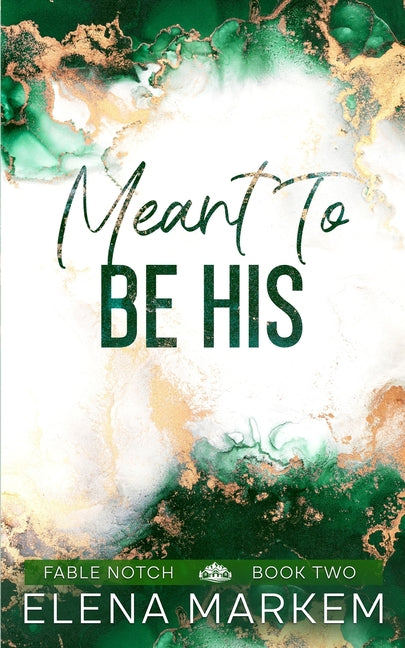 Meant To Be His: A second chance, steamy contemporary romance