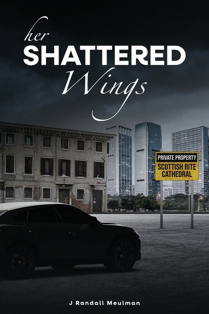 Her Shattered Wings by Meulman, John Randall