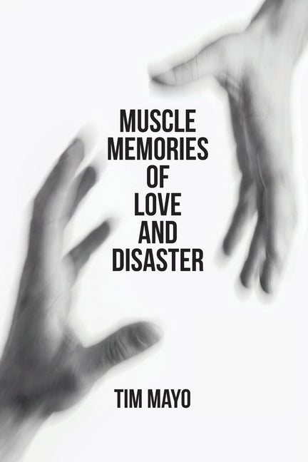 Muscle Memories of Love and Disaster