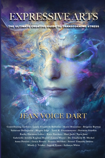 Expressive Arts: The Ultimate Creative Guide to Transforming Stress