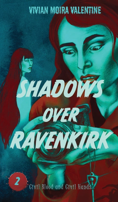 Shadows Over Ravenkirk: Civil Blood and Civil Hands by Valentine, Vivian Moira
