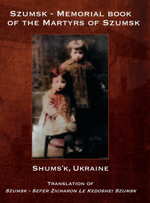 Szumsk - Memorial book of the Martyrs of Szumsk (Poland) by Rabin, H.