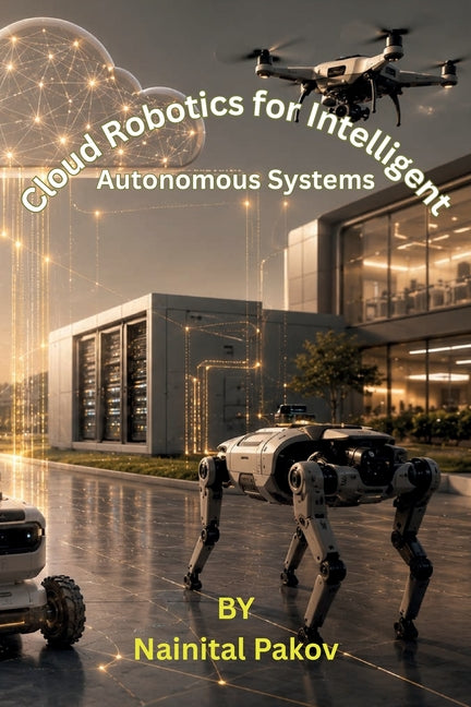 Robotics for Intelligent Autonomous Systems by Pakov, Nainital