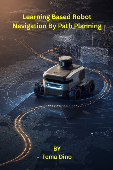 Learning Based Robot Navigation By Path Planning by Dino, Tema