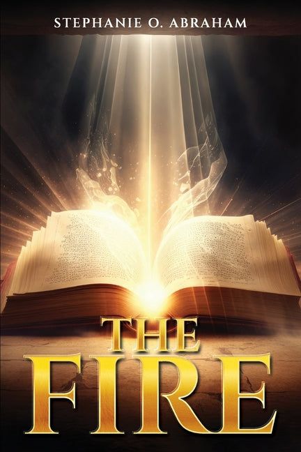 The Fire by Abraham, Stephanie O.