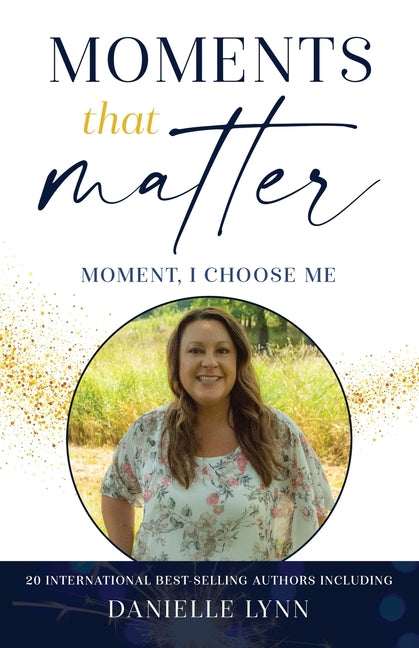 Moments That Matter by Lynn, Danielle