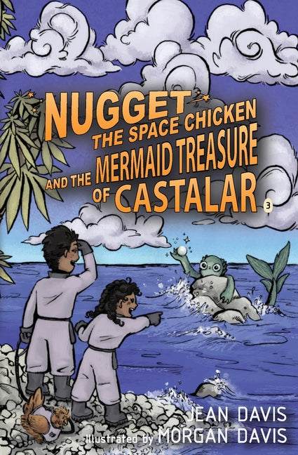 Nugget the Space Chicken and the Mermaid Treasure of Castalar by Davis, Jean