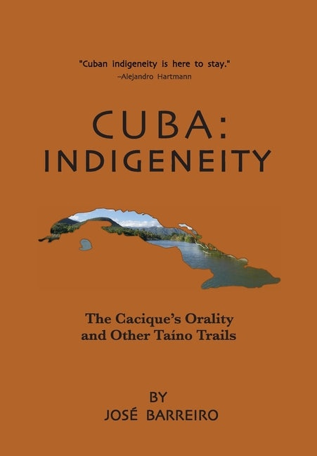 Cuba: Indigeneity, The Cacique's Orality and Other Taíno Trails