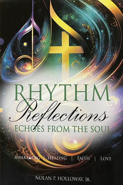 Rhythm Reflections, Echoes from the Soul by Holloway, Nolan P.