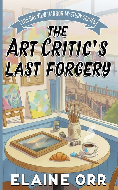 The Art Critic's Last Forgery by Orr, Elaine L.