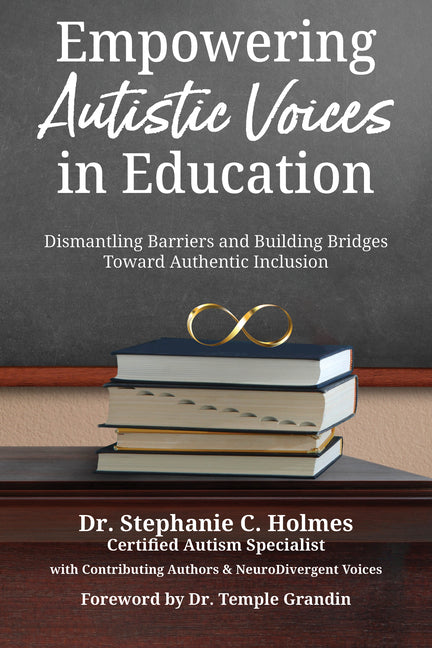Empowering Autistic Voices in Education: Dismantling Barriers and Building Bridges Toward Authentic Inclusion
