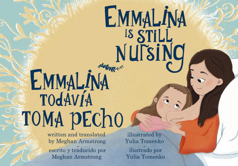 Emmalina Is Still Nursing / Emmalina Todavia Toma Pecho by Armstrong, Meghan