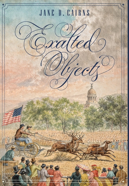 Exalted Objects by Cairns, Jane D.