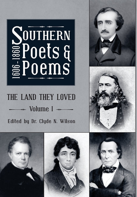Southern Poets And Poems, 1606 -1860: The Land They Loved Volume 1 by Wilson, Clyde N.
