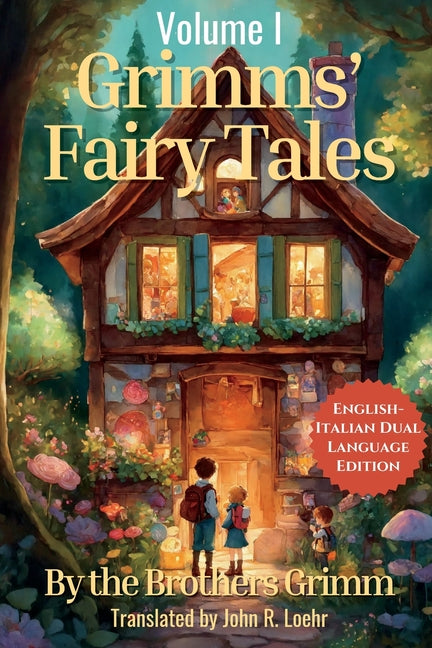 Grimms' Fairytales: English - Italian Dual Language Edition: Volume I