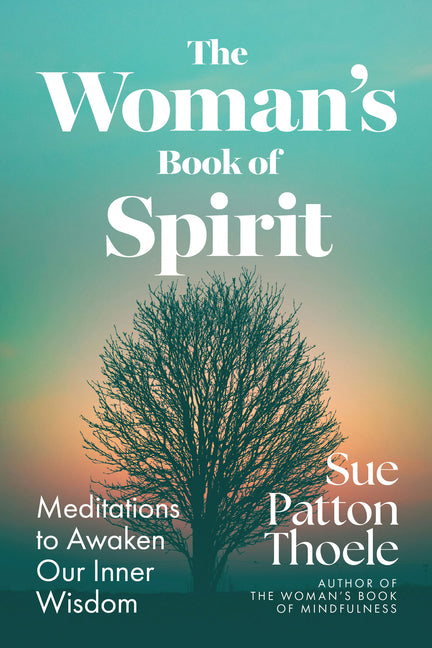 The Woman's Book of Spirit: Meditations to Awaken Our Inner Wisdom by Thoele, Sue Patton