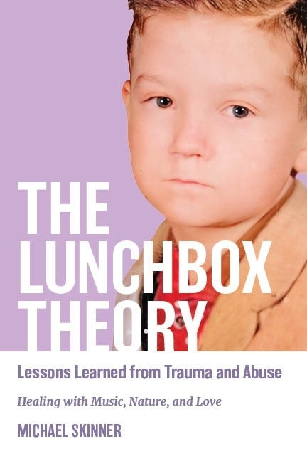 The Lunchbox Theory: Lessons Learned from Trauma and Abuse