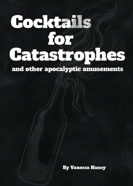 Cocktails for Catastrophes and other apocalyptic amusements
