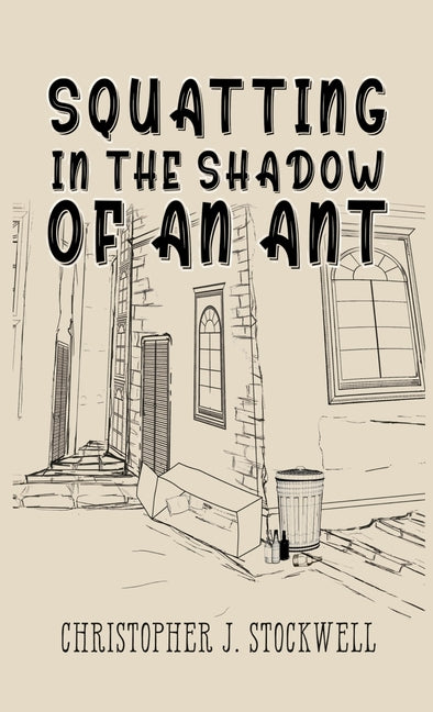 Squatting in the Shadow of an Ant: Novella Three