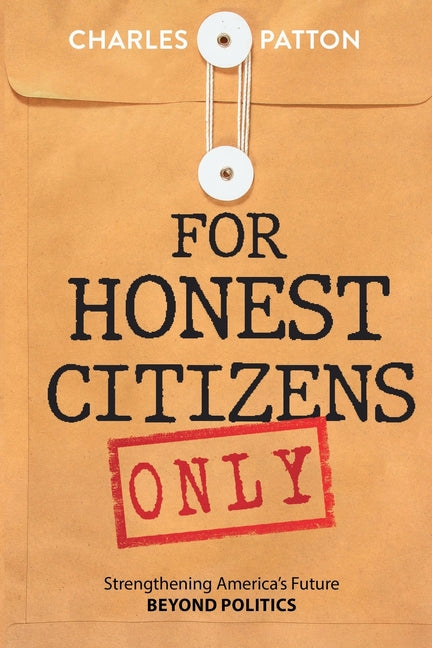 For Honest Citizens Only: Strengthening America's Future BEYOND POLITICS
