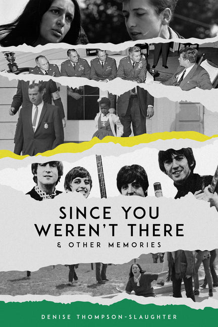 Since You Weren't There & Other Memories by Thompson-Slaughter, Denise