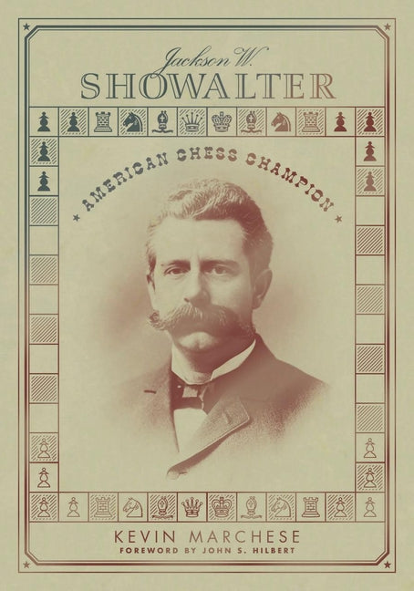 Jackson W. Showalter: American Chess Champion by Marchese, Kevin