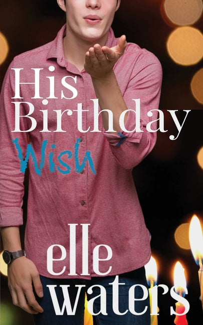 His Birthday Wish: A Small Town MM Romance