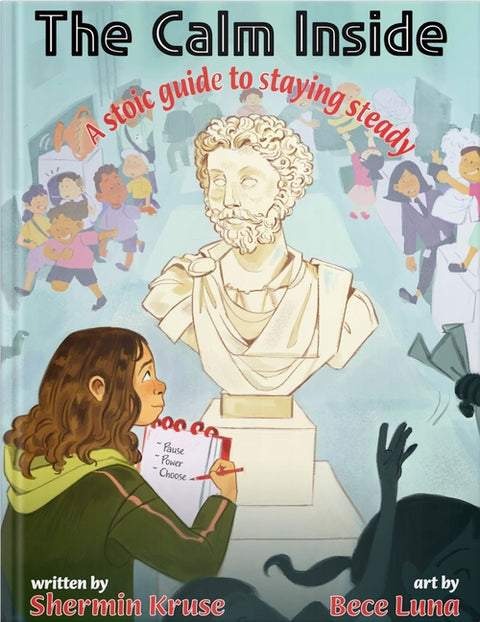 The Calm Inside: A Stoic Guide to Staying Steady by Kruse, Shermin