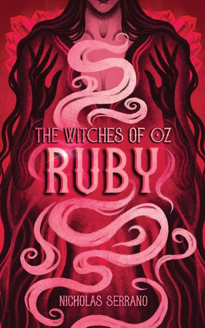 Ruby (The Witches of Oz #4) by Serrano, Nicholas