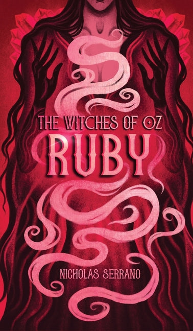 Ruby (The Witches of Oz #4) by Serrano, Nicholas
