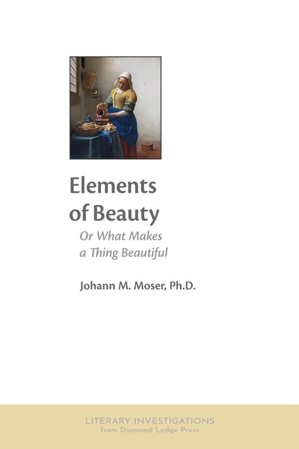 Elements of Beauty: Or What Makes a Thing Beautiful
