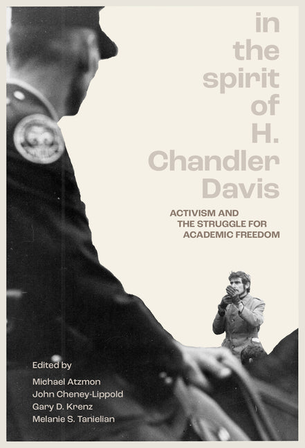 In the Spirit of H. Chandler Davis: Activism and the Struggle for Academic Freedom