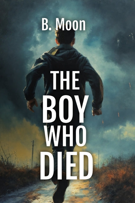 The Boy Who Died by Moon, B.