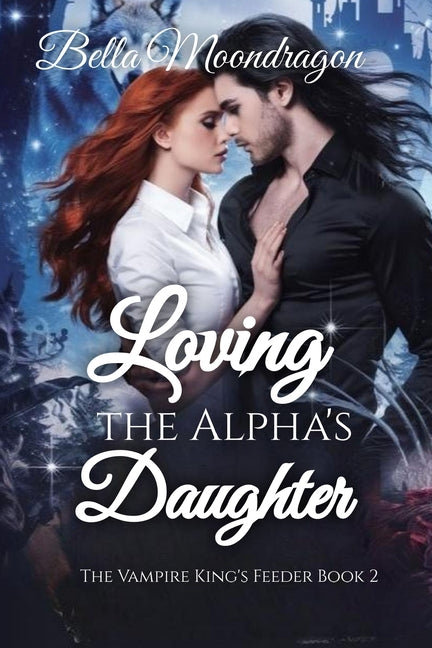 Loving the Alpha's Daughter: The Vampire King's Feeder Book 2