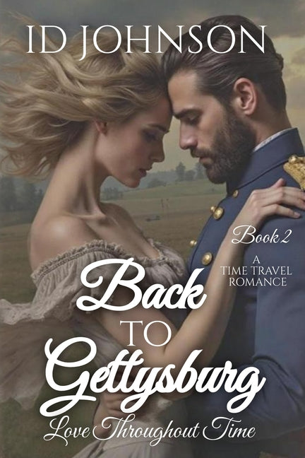 Back to Gettysburg: Love Throughout Time Book 2 by Johnson, Id
