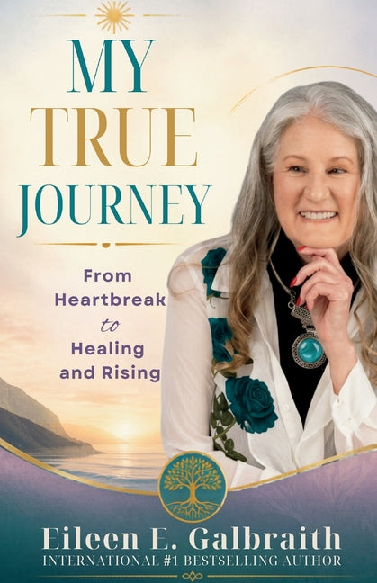 My True Journey: From Heartbreak to Healing and Rising