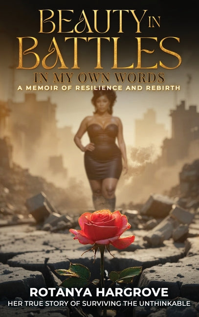 Beauty In Battles: In My Own Words by Hargrove, Rotanya