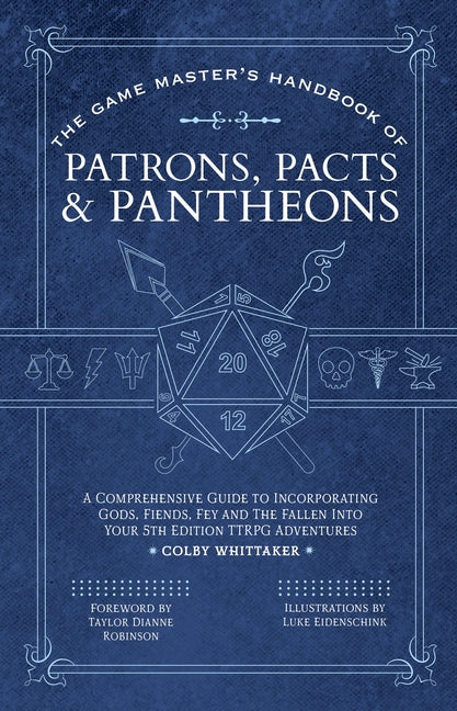 The Game Master's Handbook of Patrons, Pacts & Pantheons: A Comprehensive Guide to Incorporating Gods, Fiends, Fey and the Fallen Into Your 5th Editio