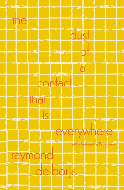The Dust of a Contact That Is Everywhere: With a Foreword by Paolo Javier
